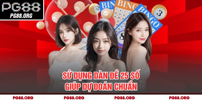 Sử dụng dàn đề 25 số giúp dự đoán chuẩn
